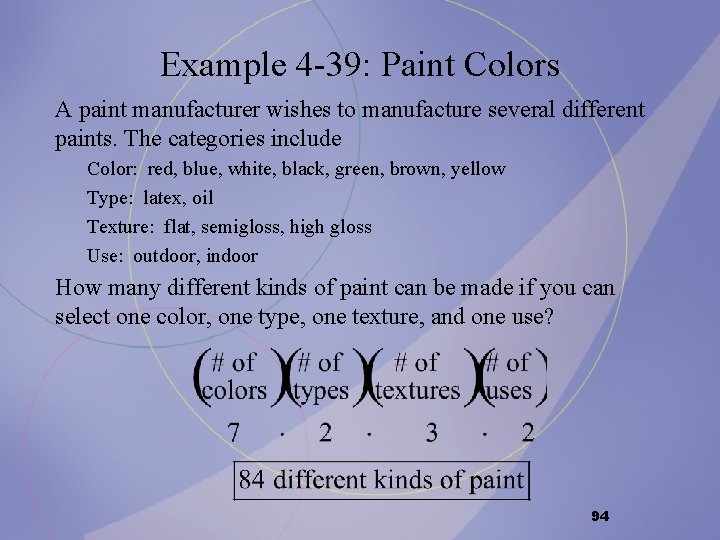 Example 4 -39: Paint Colors A paint manufacturer wishes to manufacture several different paints. Example 4 -39: Paint Colors A paint manufacturer wishes to manufacture several different paints.