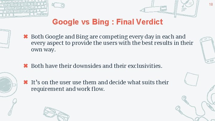 18 Google vs Bing : Final Verdict ✖ Both Google and Bing are competing