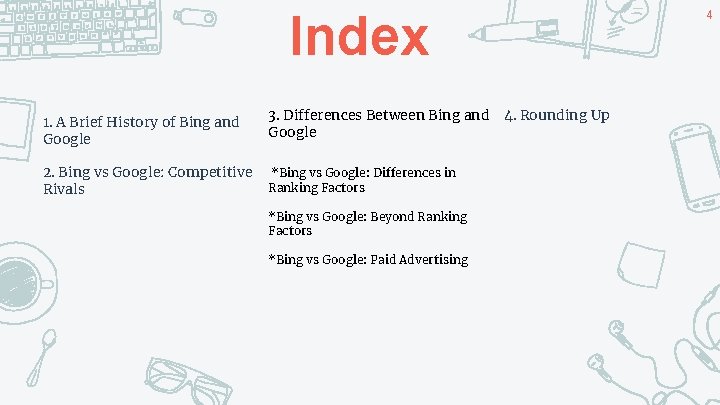 Index 1. A Brief History of Bing and Google 2. Bing vs Google: Competitive