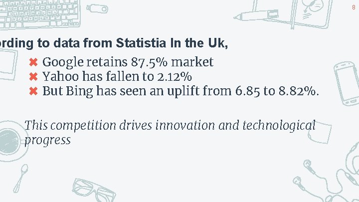 8 ording to data from Statistia In the Uk, ✖ Google retains 87. 5%