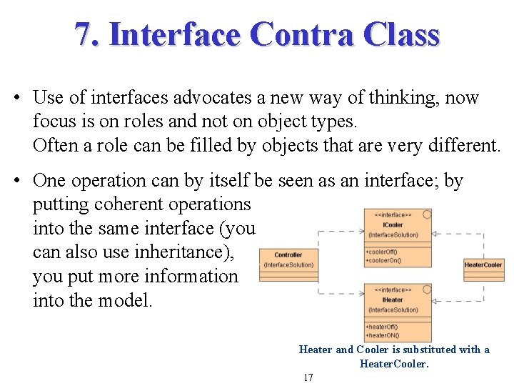 7. Interface Contra Class • Use of interfaces advocates a new way of thinking, 7. Interface Contra Class • Use of interfaces advocates a new way of thinking,