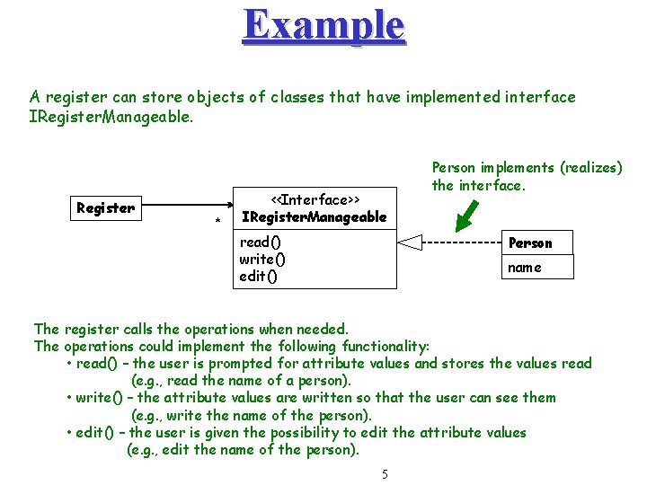 Example A register can store objects of classes that have implemented interface IRegister. Manageable. Example A register can store objects of classes that have implemented interface IRegister. Manageable.