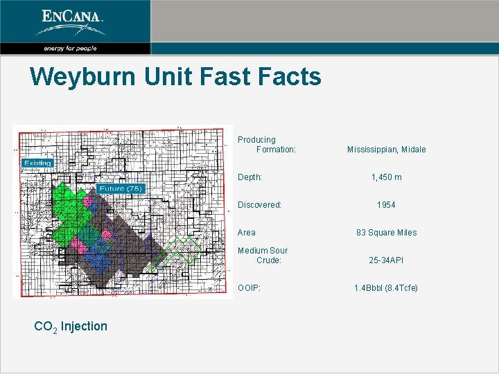Weyburn Unit Fast Facts Producing Formation: Depth: Discovered: Area Medium Sour Crude: OOIP: CO