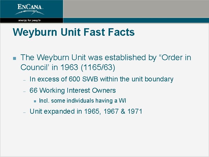 Weyburn Unit Fast Facts n The Weyburn Unit was established by “Order in Council’