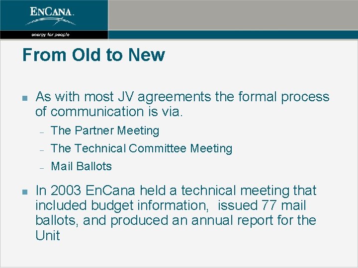 From Old to New n As with most JV agreements the formal process of