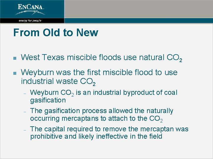 From Old to New n n West Texas miscible floods use natural CO 2