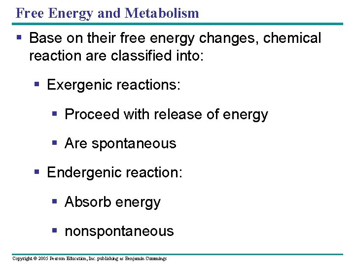 Free Energy and Metabolism § Base on their free energy changes, chemical reaction are