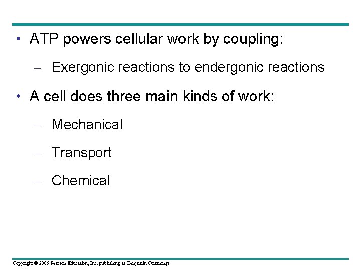  • ATP powers cellular work by coupling: – Exergonic reactions to endergonic reactions