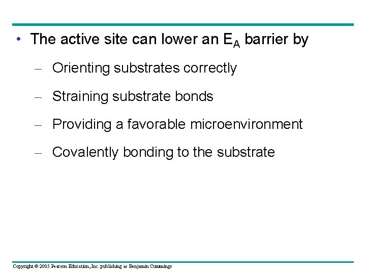  • The active site can lower an EA barrier by – Orienting substrates