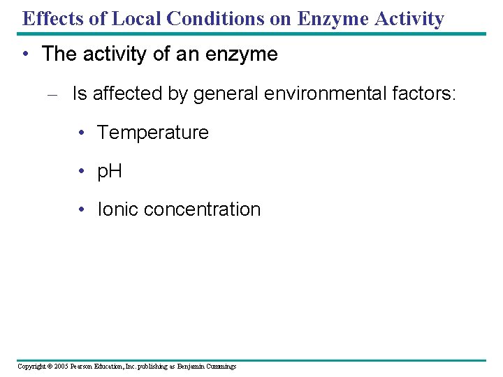 Effects of Local Conditions on Enzyme Activity • The activity of an enzyme –