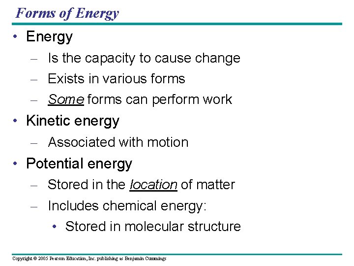 Forms of Energy • Energy – Is the capacity to cause change – Exists