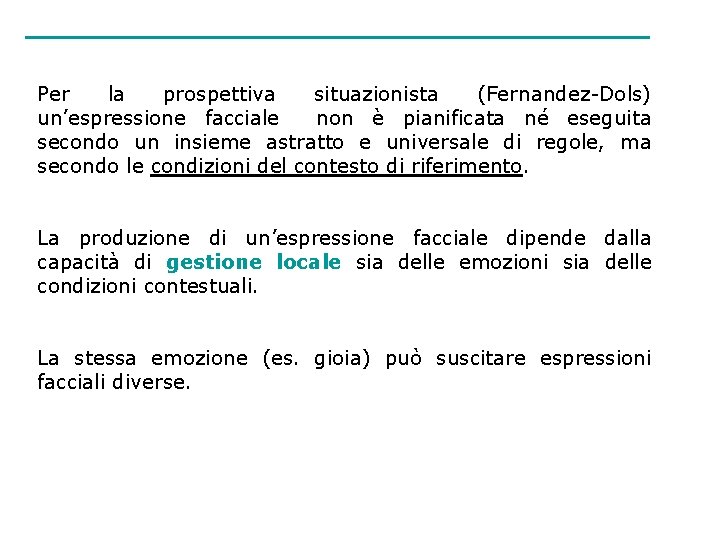 Per la prospettiva situazionista (Fernandez-Dols) un’espressione facciale non è pianificata né eseguita secondo un