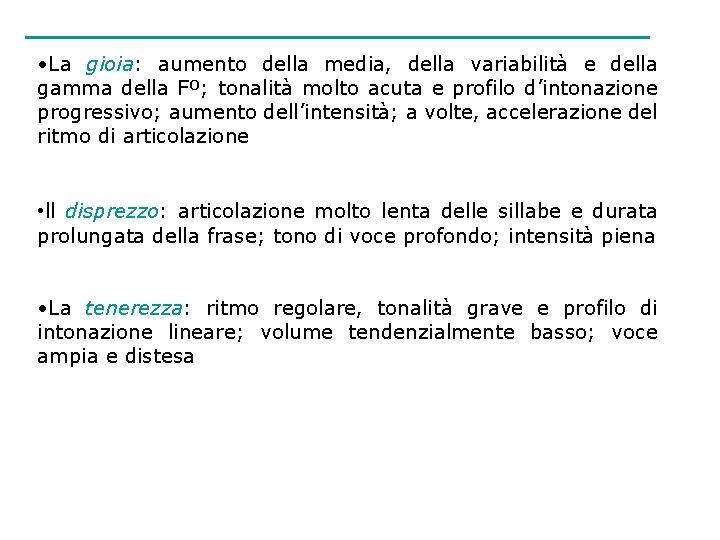  • La gioia: aumento della media, della variabilità e della gamma della Fº;