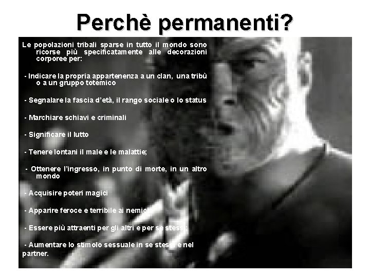 Perchè permanenti? Le popolazioni tribali sparse in tutto il mondo sono ricorse più specificatamente