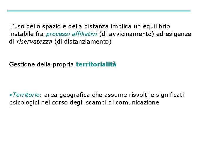 L’uso dello spazio e della distanza implica un equilibrio instabile fra processi affiliativi (di