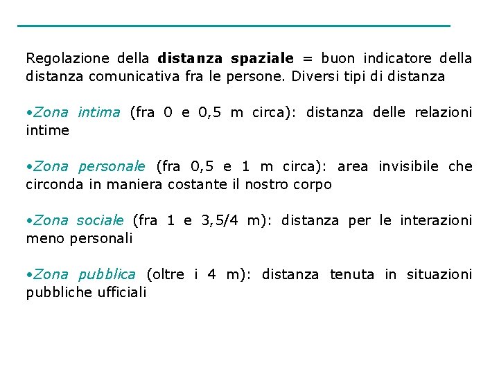 Regolazione della distanza spaziale = buon indicatore della distanza comunicativa fra le persone. Diversi