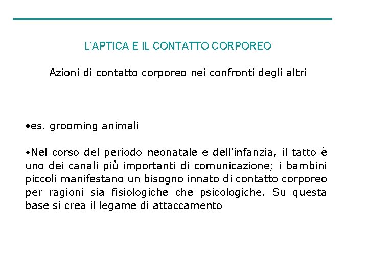 L’APTICA E IL CONTATTO CORPOREO Azioni di contatto corporeo nei confronti degli altri •