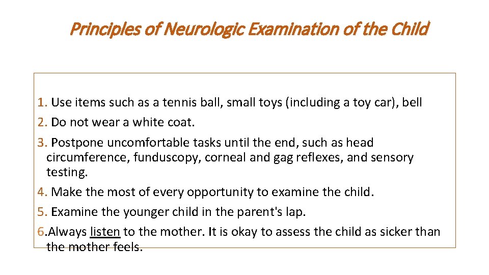 Principles of Neurologic Examination of the Child 1. Use items such as a tennis