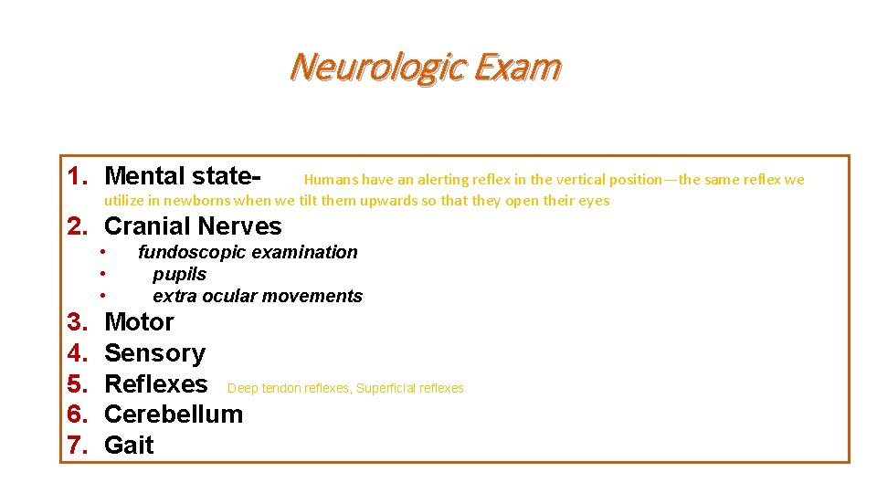 Neurologic Exam 1. Mental state- Humans have an alerting reflex in the vertical position—the