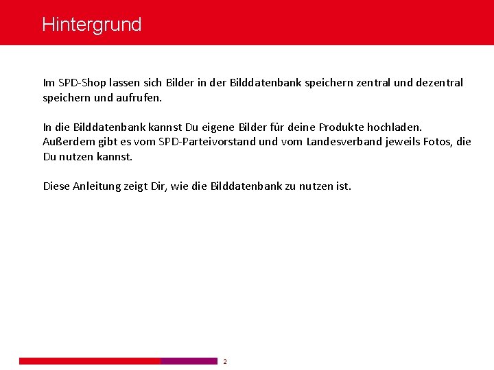 Hintergrund Im SPD-Shop lassen sich Bilder in der Bilddatenbank speichern zentral und dezentral speichern