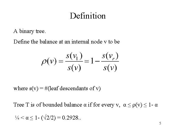 Definition A binary tree. Define the balance at an internal node v to be