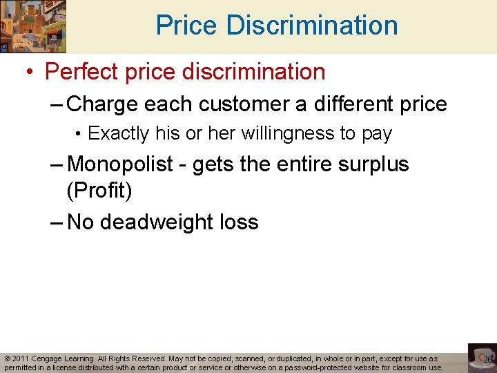 Price Discrimination • Perfect price discrimination – Charge each customer a different price •