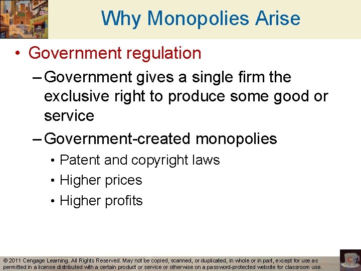 Why Monopolies Arise • Government regulation – Government gives a single firm the exclusive