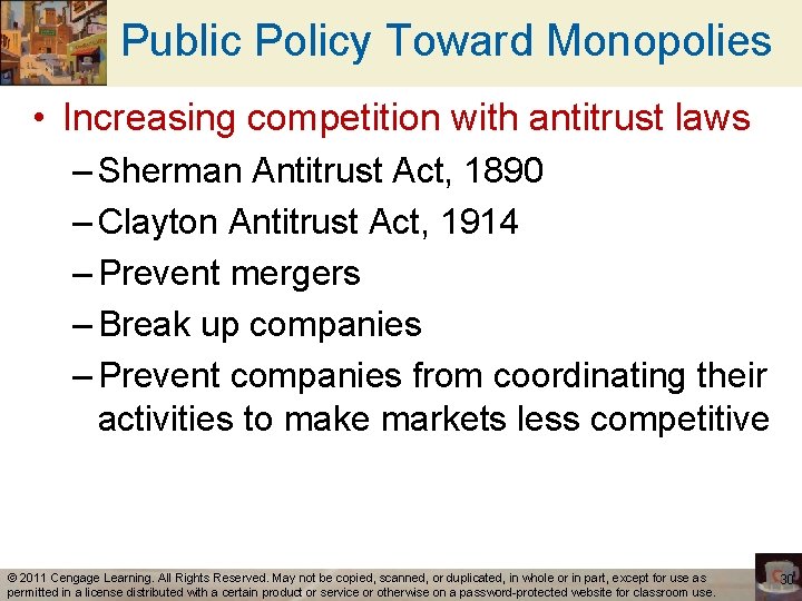 Public Policy Toward Monopolies • Increasing competition with antitrust laws – Sherman Antitrust Act,