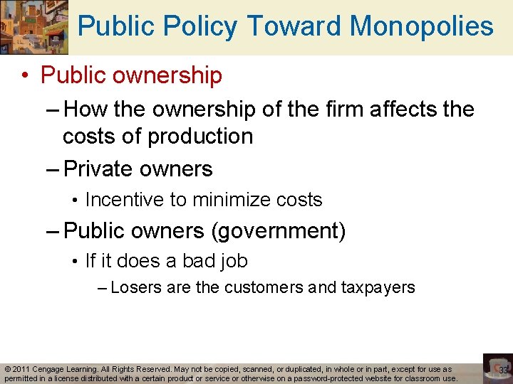 Public Policy Toward Monopolies • Public ownership – How the ownership of the firm