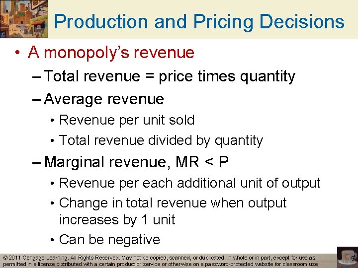 Production and Pricing Decisions • A monopoly’s revenue – Total revenue = price times