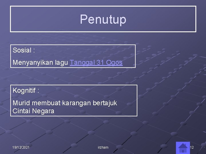 Penutup Sosial : Menyanyikan lagu Tanggal 31 Ogos Kognitif : Murid membuat karangan bertajuk