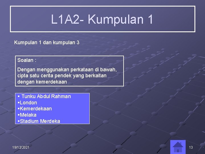 L 1 A 2 - Kumpulan 1 dan kumpulan 3 Soalan : Dengan menggunakan