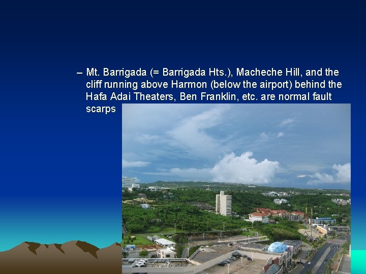 – Mt. Barrigada (= Barrigada Hts. ), Macheche Hill, and the cliff running above