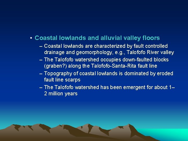  • Coastal lowlands and alluvial valley floors – Coastal lowlands are characterized by