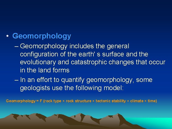  • Geomorphology – Geomorphology includes the general configuration of the earth' s surface