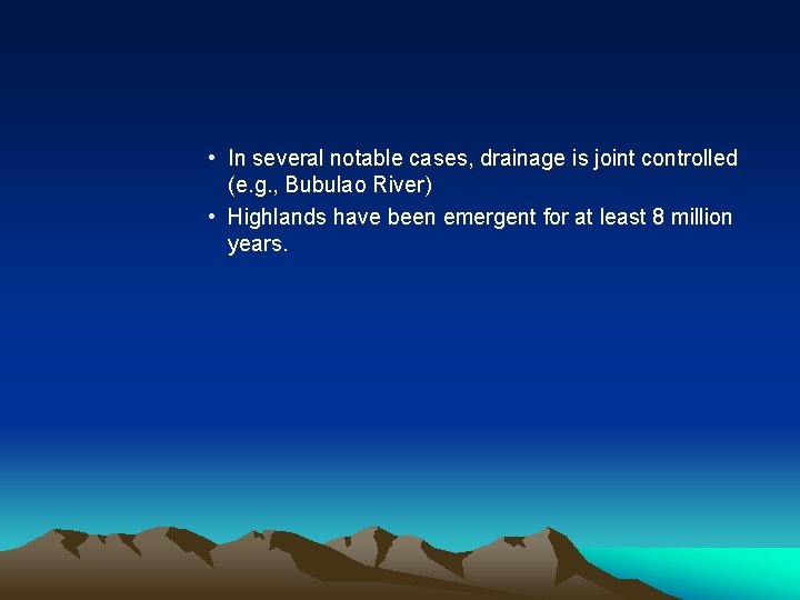  • In several notable cases, drainage is joint controlled (e. g. , Bubulao