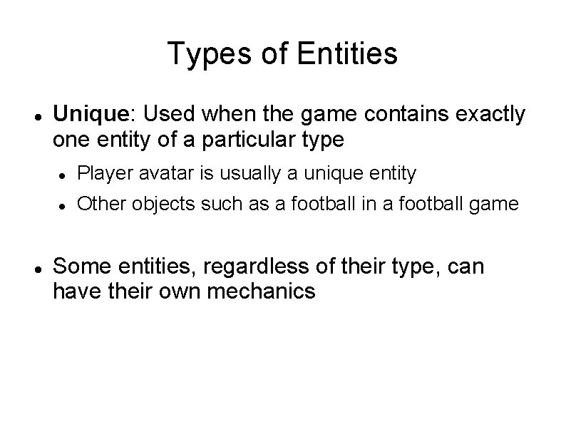 Types of Entities Unique: Used when the game contains exactly one entity of a