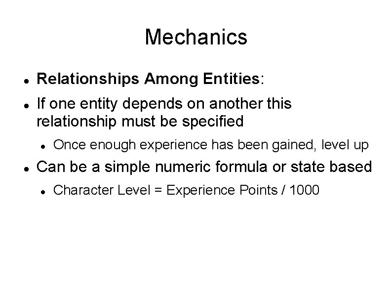 Mechanics Relationships Among Entities: If one entity depends on another this relationship must be