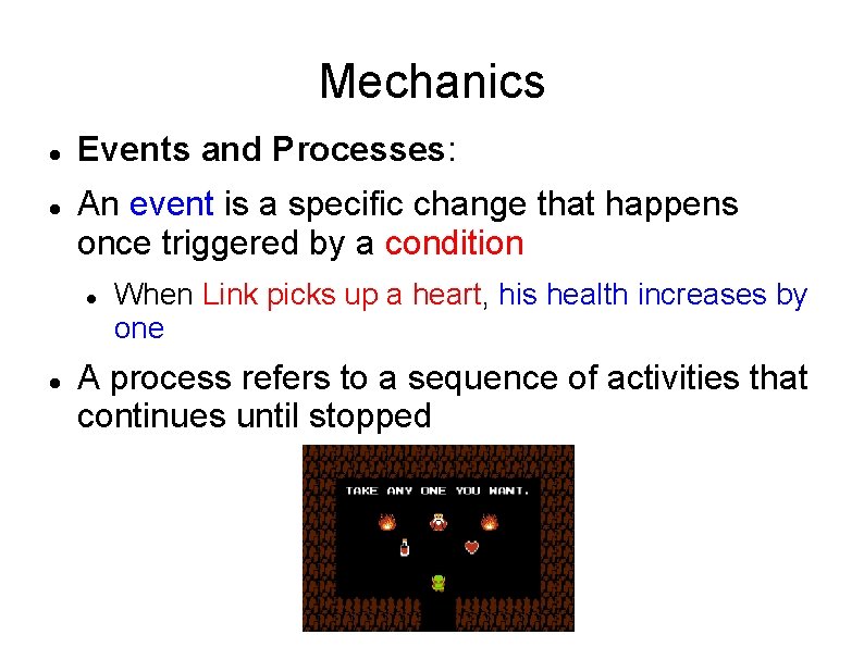 Mechanics Events and Processes: An event is a specific change that happens once triggered
