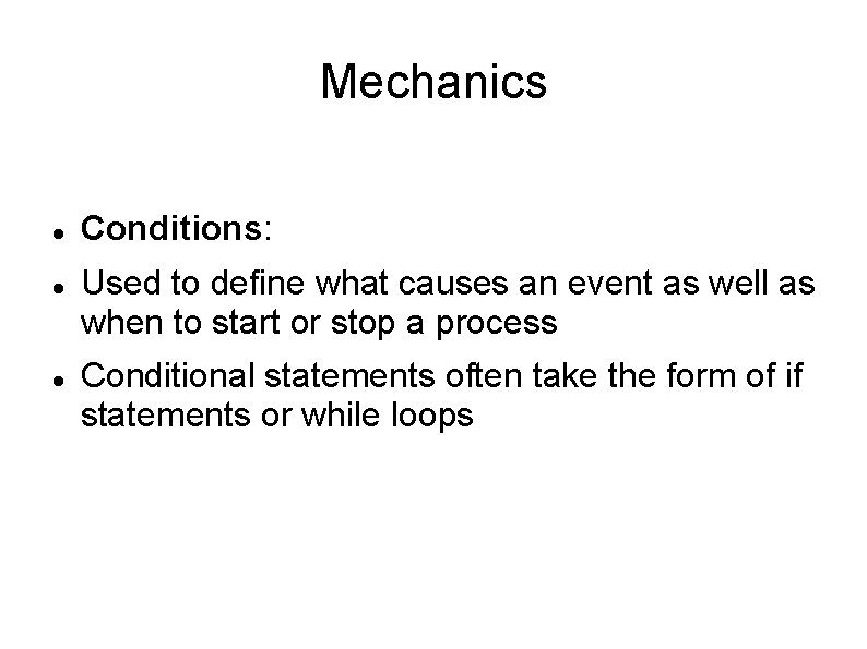 Mechanics Conditions: Used to define what causes an event as well as when to
