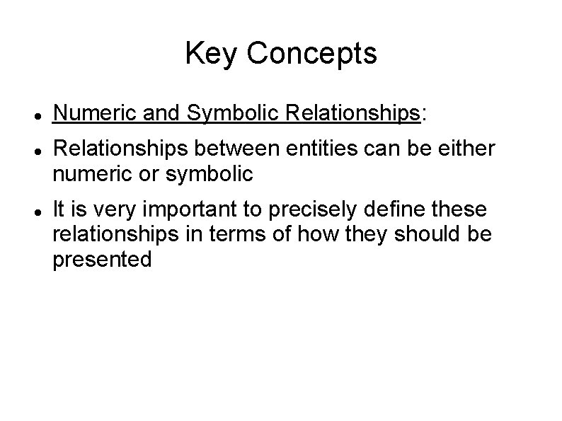 Key Concepts Numeric and Symbolic Relationships: Relationships between entities can be either numeric or