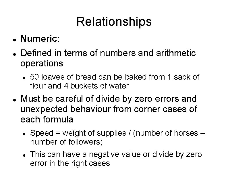 Relationships Numeric: Defined in terms of numbers and arithmetic operations 50 loaves of bread