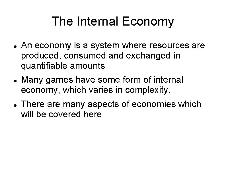 The Internal Economy An economy is a system where resources are produced, consumed and