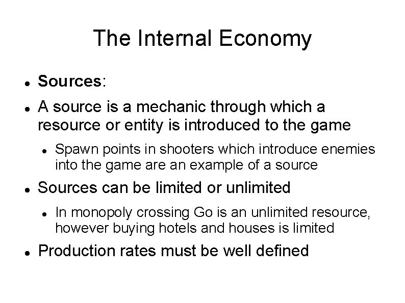 The Internal Economy Sources: A source is a mechanic through which a resource or