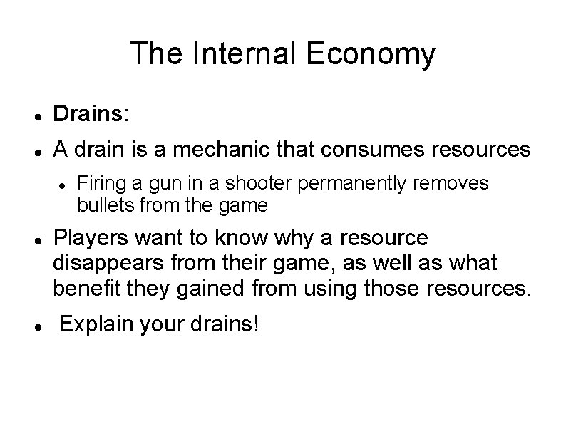 The Internal Economy Drains: A drain is a mechanic that consumes resources Firing a