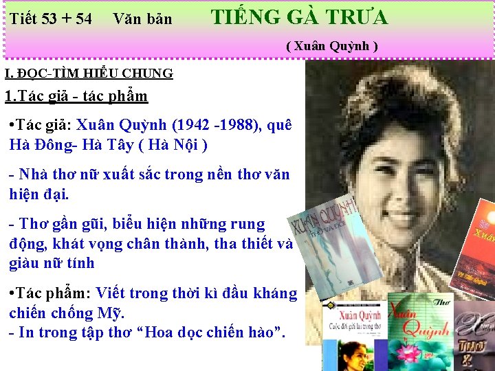 Tiết 53 + 54 Văn bản TIẾNG GÀ TRƯA ( Xuân Quỳnh ) I.