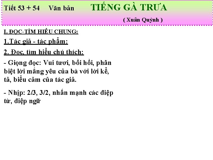 Tiết 53 + 54 Văn bản TIẾNG GÀ TRƯA ( Xuân Quỳnh ) I.