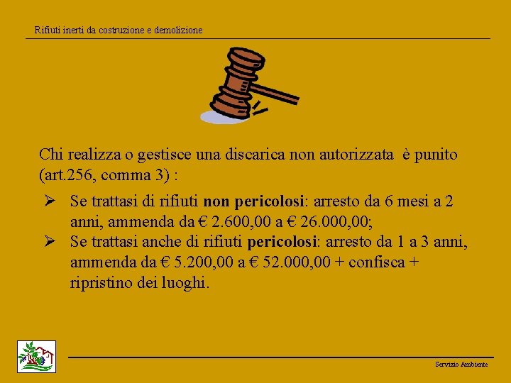 Rifiuti inerti da costruzione e demolizione Chi realizza o gestisce una discarica non autorizzata