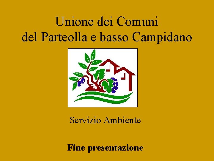 Unione dei Comuni del Parteolla e basso Campidano Servizio Ambiente Fine presentazione 