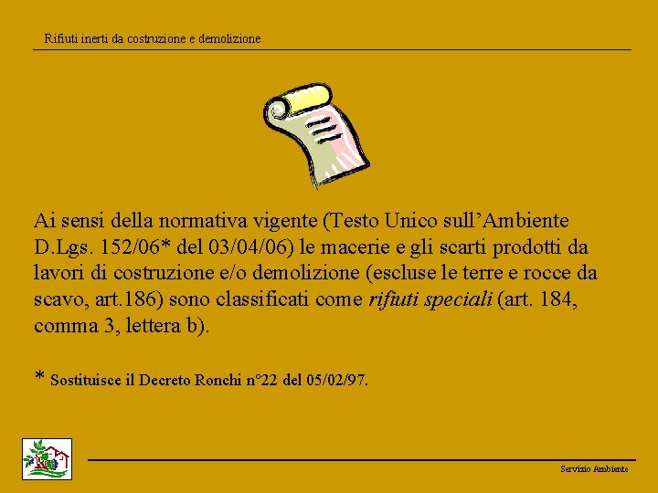 Rifiuti inerti da costruzione e demolizione Ai sensi della normativa vigente (Testo Unico sull’Ambiente